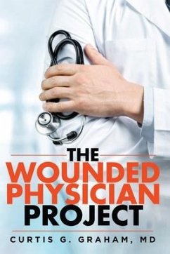 The Wounded Physician Project - Graham, Curtis G.