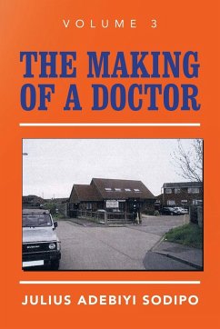 The Making of a Doctor - Sodipo, Julius Adebiyi