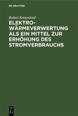 Elektro-Wärmeverwertung als ein Mittel zur Erhöhung des Stromverbrauchs (eBook, PDF)