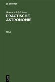 Gustav Adolph Jahn: Practische Astronomie. Teil 2 (eBook, PDF)