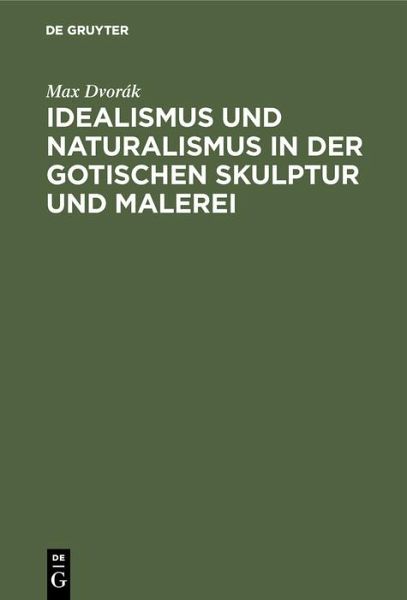 Idealismus und Naturalismus in der gotischen Skulptur und Malerei (eBook, PDF) Idealismus und Naturalismus in der gotischen Skulptur und Malerei (eBook, PDF)