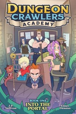 Dungeon Crawlers Academy Book 1: Into the Portal - Sullivan, J.P.