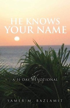 He Knows Your Name: A 31 Day Devotional - Bazlamit, Samer M.