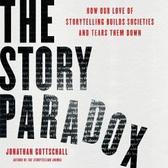 The Story Paradox Lib/E: How Our Love of Storytelling Builds Societies and Tears Them Down - Gottschall, Jonathan