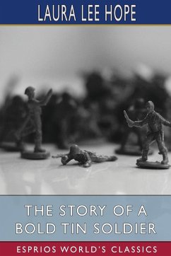 The Story of a Bold Tin Soldier (Esprios Classics) - Hope, Laura Lee