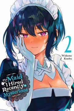 The Maid I Hired Recently Is Mysterious, Vol. 2 - Konbu, Wakame