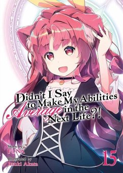 Didn't I Say to Make My Abilities Average in the Next Life?! (Light Novel) Vol. 15 - Funa