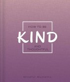 How to Be Kind and Thoughtful: A Guide for Mindful Moments