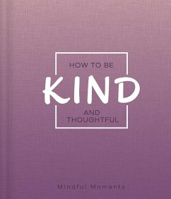 How to Be Kind and Thoughtful: A Guide for Mindful Moments - Igloobooks