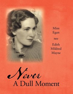 Never a Dull Moment - nee Edith Mildred Mayne, Mim Egan