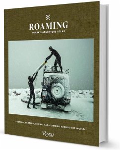 Roaming: Roark's Adventure Atlas: Surfing, Skating, Riding, and Climbing Around the World - Flemister, Beau; Burkard, Chris