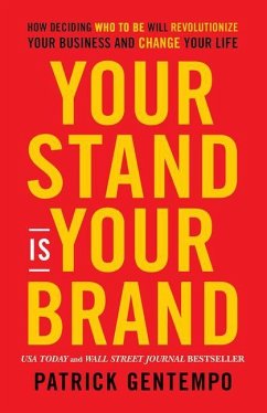 Your Stand Is Your Brand: How Deciding Who to Be Will Revolutionize Your Business and Change Your Life - Gentempo, Patrick