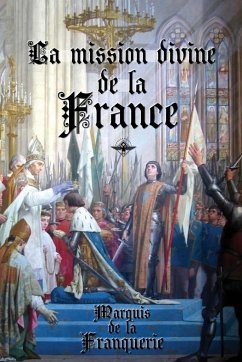 La mission divine de la France - De La Franquerie, Marquis