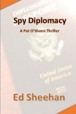 Spy Diplomacy: A Pat O'Sheen Thriller