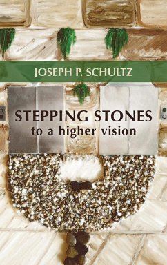 Stepping Stones to a Higher Vision - Schultz, Joseph P.