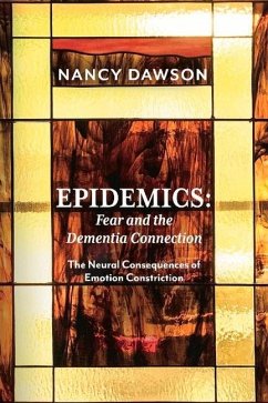 Epidemics: Fear and the Dementia Connection: The Neural Consequences of Emotion Constriction - Dawson, Nancy