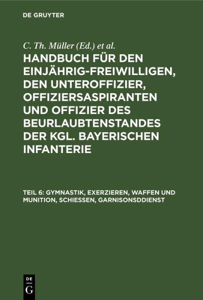 Gymnastik, Exerzieren, Waffen und Munition, Schießen, Garnisonsddienst (eBook, PDF) Gymnastik, Exerzieren, Waffen und Munition, Schießen, Garnisonsddienst (eBook, PDF)