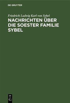 Nachrichten über die Soester Familie Sybel (eBook, PDF) - Sybel, Friedrich Ludwig Karl von