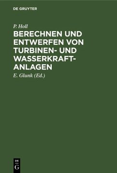 Berechnen und Entwerfen von Turbinen- und Wasserkraft-Anlagen (eBook, PDF) - Holl, P.