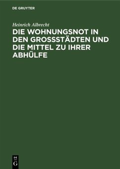 Cover Die Wohnungsnot in den Grossstädten und die Mittel zu ihrer Abhülfe (eBook, PDF)