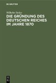 Die Gründung des Deutschen Reiches im Jahre 1870 (eBook, PDF)