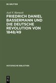 Friedrich Daniel Bassermann und die deutsche Revolution von 1848/49 (eBook, PDF)