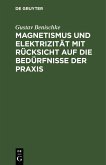 Magnetismus und Elektrizität mit Rücksicht auf die Bedürfnisse der Praxis (eBook, PDF)