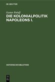 Die Kolonialpolitik Napoleons I. (eBook, PDF)