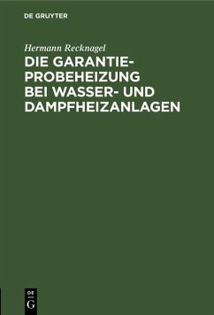 Die Garantie-Probeheizung bei Wasser- und Dampfheizanlagen (eBook, PDF) - Recknagel, Hermann