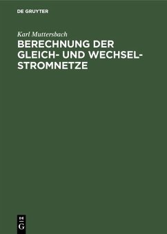 Berechnung der Gleich- und Wechsel-Stromnetze (eBook, PDF) - Muttersbach, Karl