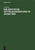 Die deutsche Zettelbankreform im Jahre 1891 (eBook, PDF)