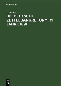 Die deutsche Zettelbankreform im Jahre 1891 (eBook, PDF) - Jacoby, S.