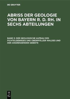 Der geologische Aufbau des Fichtelgebirges und Oberpfälzer Waldes und der angrenzenden Gebiete (eBook, PDF)