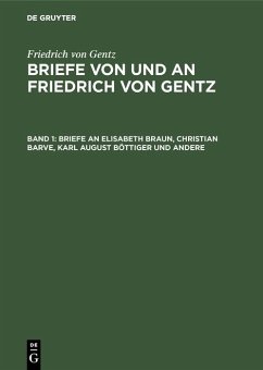 Briefe an Elisabeth Braun, Christian Barve, Karl August Böttiger und andere (eBook, PDF) - Gentz, Friedrich Von
