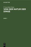 T. Lucretius Carus: Von der Natur der Dinge. Band 1 (eBook, PDF)