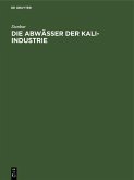 Die Abwässer der Kali-Industrie (eBook, PDF) Die Abwässer der Kali-Industrie (eBook, PDF)