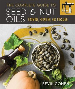 The Complete Guide to Seed and Nut Oils - Cohen, Bevin