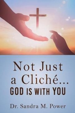 Not Just a Cliché... GOD IS WITH YOU - Power, Sandra M.