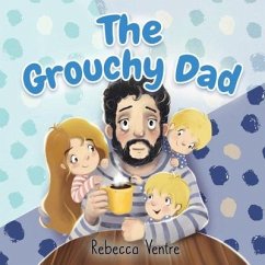 The Grouchy Dad - Ventre, Rebecca