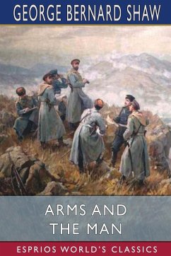 Arms and the Man (Esprios Classics) - Shaw, George Bernard