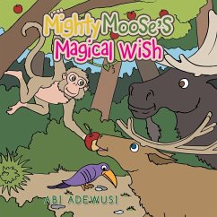 Mighty Moose's Magical Wish - Adewusi, Abi