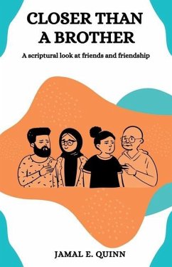 Closer than a Brother: A scriptural look at friends and friendship - Quinn, Jamal E.