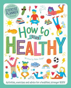 How to Stay Healthy: Wellbeing Workbook for Kids - Jaeger, Helen