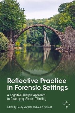 Reflective Practice in Forensic Settings - Marshall, Jenny; Kirkland, Jamie