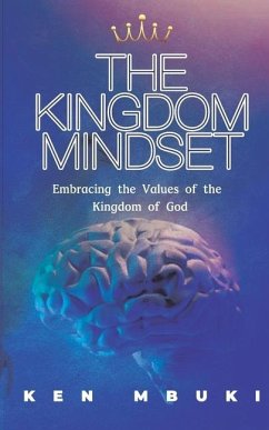 The Kingdom Mindset.: Embracing the Values of the Kingdom of God. - Mbuki, Ken