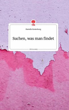 Suchen, was man findet. Life is a Story - story.one - Kreienborg, Marielle