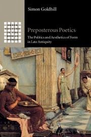 Preposterous Poetics - Goldhill, Simon (University of Cambridge)