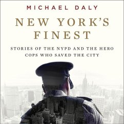 New York's Finest Lib/E: Stories of the NYPD and the Hero Cops Who Saved the City - Daly, Michael