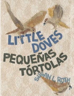 Little Doves Pequeñas tórtolas: a bilingual celebration of birds and a baby in English and Spanish - Roth, Susan L.