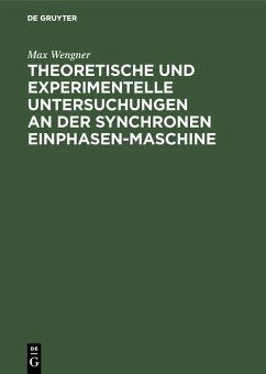 Theoretische und experimentelle Untersuchungen an der synchronen Einphasen-Maschine (eBook, PDF) - Wengner, Max